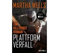 Plattformverfall Ein Killerbot-Roman - Martha Wells - Heyne Verlag - ebook (ePub) - Livre