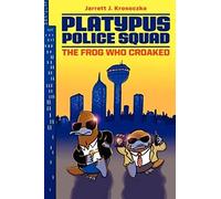 Platypus Police Squad: The Frog Who Croaked