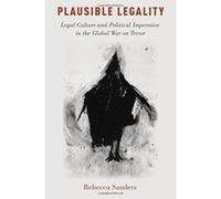 Plausible Legality: Legal Culture and Political Imperative in the Global War on Terror (Oxford Studies in Culture and Politics) - [Version Originale] Inconnu (Auteur)