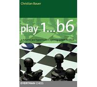 Play 1...b6: A Dynamic And Hypermodern Opening System For Black