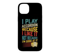 Play Accordéon Because I Like It Not Because I'm Good At It Coque pour iPhone 14 Plus