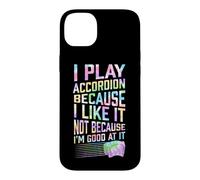 Play Accordéon Because I Like It Not Because I'm Good At It Coque pour iPhone 14 Plus