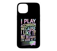 Play Accordéon Because I Like It Not Because I'm Good At It Coque pour iPhone 15 Plus