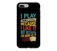 Play Accordéon Because I Like It Not Because I'm Good At It Coque pour iPhone 7 Plus/8 Plus