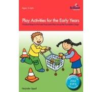 Play Activities For The Early Years - Practical Ways To Promote Purposeful Play Across The Foundation Stage