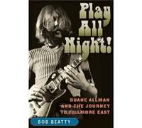 Play All Night!: Duane Allman and the Journey to Fillmore East