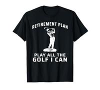 Play All The Golf i Can Retirement, retraitred Golfer, retraité T-Shirt