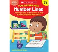 Play amp Learn Math Number Lines Learning Games and Activities to Help Build Foundational Math Skills by Susan Kunze Susan Kunze (Auteur)