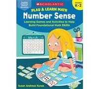 Play amp Learn Math Number Sense Learning Games and Activities to Help Build Foundational Math Skills by Susan Kunze Susan Kunze (Auteur)