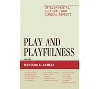 Play And Playfulness: Developmental, Cultural, And Clinical Aspects (Paperback) Monisha C Akhtar, (Auteur)