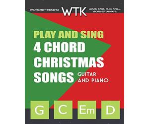 Play and Sing 4 Chord Christmas Songs (G-C-Em-D): For Guitar and Piano
