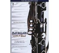 Play Ballads With A Band: For B-Flat Clarinet