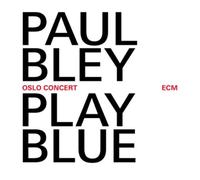Play Blue - Oslo Concert by Paul Bley [Audio CD] NEUF