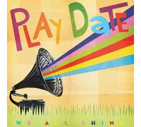 Play Date - We All Shine