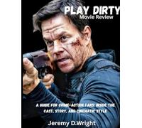 PLAY DIRTY MOVIE REVIEW: A Guide for Crime-Action Fans: Inside the Cast, Story, and Cinematic Style