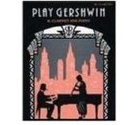 Play Gershwin: Solos for Clarinet & Piano from songs by George Gershwin Unknown (Auteur)