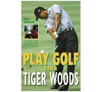 Play Golf Like Tiger Woods