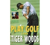 Play Golf Like Tiger Woods by John Andrisani Paperback Book John Andrisani (Auteur)