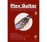 Play Guitar Gitarrenschule 2: 82 neue Stücke von Klassik bis Pop