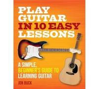 Play Guitar in 10 Easy Lessons by Jon Buck Jon Buck (Auteur)