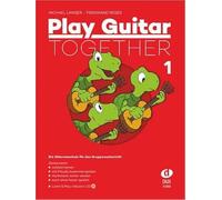 Play Guitar Together Band 1: Die Gitarrenschule für den Gruppenunterricht