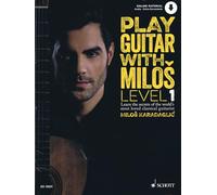 Play Guitar with Milos Level 1: Learn the Secrets of the World's Most Loved Classical Guitarist Milos Karadaglic