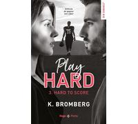 Play hard - Tome 03 Hard to score - K. Bromberg - Hugo Poche - Poche - Roman