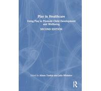Play in Healthcare: Using Play to Promote Child Development and Wellbeing