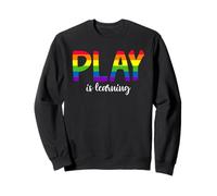 Play is Learning Professeur de Maternelle préscolaire Sweatshirt