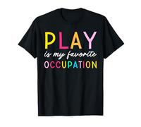 Play Is My Favorite Occupation OT Ergothérapeute T-Shirt