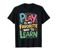 Play is My Favorite Way to Learn Pedagogy Teacher Cute T-Shirt