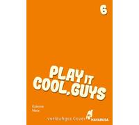 Play it Cool, Guys 6: Diese Jungs sind supertrottelig und superlustig - der Social Media-Hit aus Japan! Komplett in Farbe und mit SNS Card in 1. Auflage!