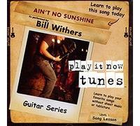 Play It Now Tunes - Play It Now Tunes: Ain't No Sunshine by Bill Withers