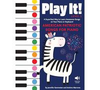 Play It! Patriotic Songs for Piano: A Superfast Way to Learn Awesome Songs on Your Piano or Keyboard