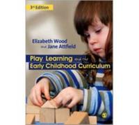 Play, Learning And The Early Childhood Curriculum (Paperback) Elizabeth Ann Wood, Jane Attfield (Auteur)