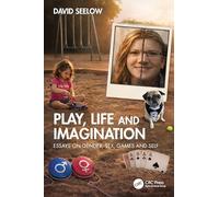 Play, Life & Imagination: Essays on Gender, Sex, Games and Self