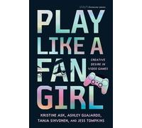 Play Like a Fangirl Creative Desire in Video Games - Kristine Ask - The MIT Press - ebook (ePub) - Livre