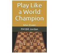 Play Like A World Champion: Max Euwe