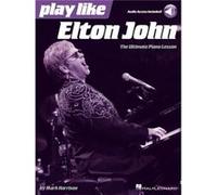 Play Like Elton John The Ultimate Piano Lesson Book by Mark Harrison & By composer Elton John Mark Harrison By composer Elton John (Auteur)