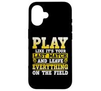 Play Like It's Your Last Match and Leave Everything on The Coque pour iPhone 16