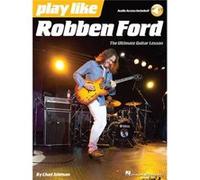 Play like Robben Ford by Chad Johnson Ford Robben (Auteur)