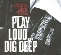 Play Loud Dig Deep: Tom Gillam & Tractor Pull Live