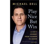 Play Nice But Win | Michael Dell Michael DellMichael Dell (Auteur)