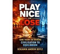 Play Nice or Lose: Game Theory and Bringing Civilisation to Equilibrium