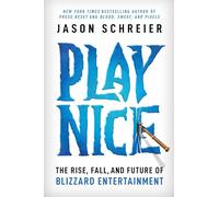 Play Nice – La montée, la chute et l'avenir de Blizzard Entertainment
