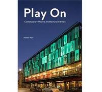 Play On Contemporary Theatre Architecture in Britain by Alistair Fair Unknown (Auteur)