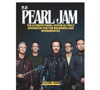 Play Pearl Jam: The Ultimate Piano, Guitar & Lyric Sheet Songbook for Beginners and Intermediates