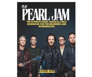 Play Pearl Jam: The Ultimate Piano, Guitar & Lyric Sheet Songbook for Beginners and Intermediates