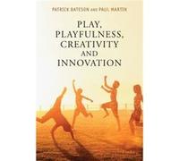 Play, Playfulness, Creativity And Innovation (Paperback) Patrick Bateson, Paul Martin (Auteur)