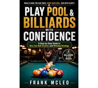 PLAY POOL & BILLIARDS WITH CONFIDENCE: A Step-by-Step Guide to Aim, Cue Ball Control, and Winning Strategy